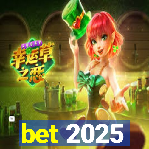 bet 2025